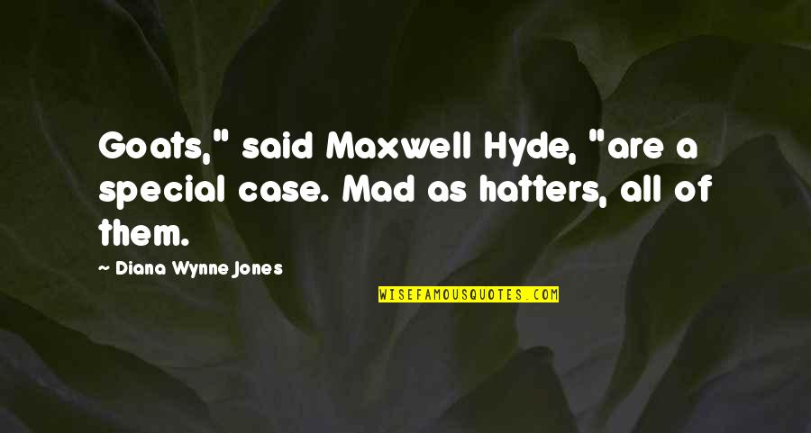 Yoksulluk Ve Quotes By Diana Wynne Jones: Goats," said Maxwell Hyde, "are a special case.