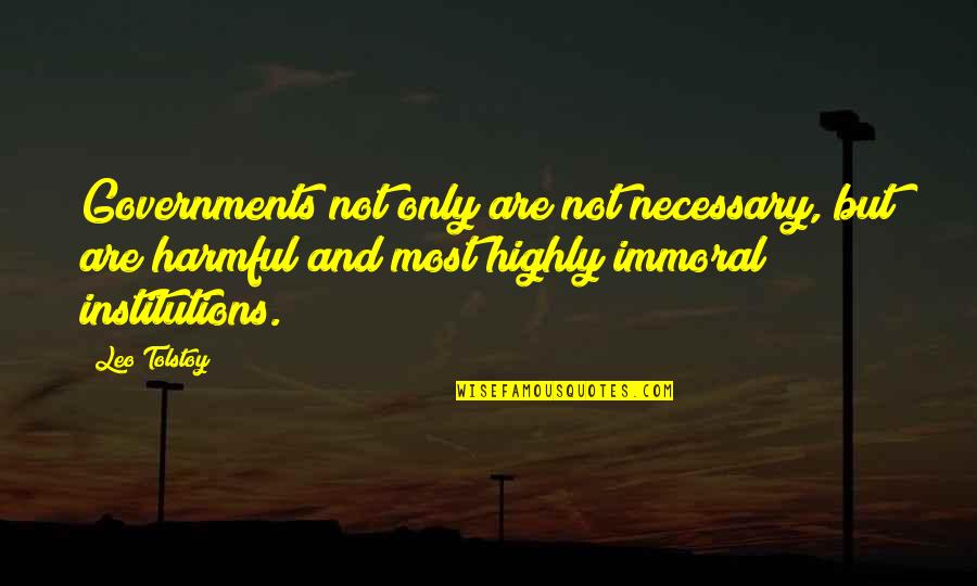 Yoksulluk Ve Quotes By Leo Tolstoy: Governments not only are not necessary, but are