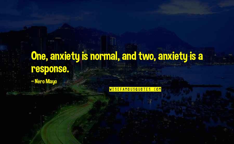 Yolanda Hadid Quotes By Nero Mayo: One, anxiety is normal, and two, anxiety is