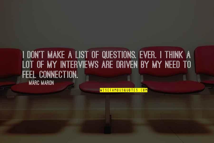 Yolanda Inspirational Quotes By Marc Maron: I don't make a list of questions. Ever.