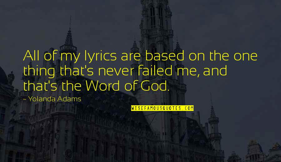 Yolanda Quotes By Yolanda Adams: All of my lyrics are based on the