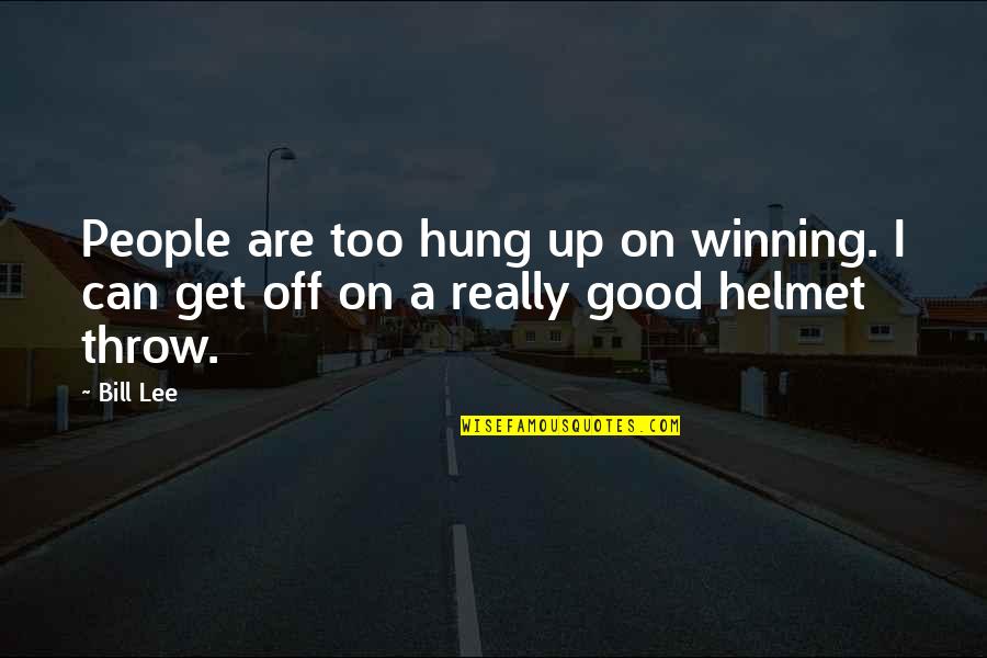 Yolani Providence Quotes By Bill Lee: People are too hung up on winning. I