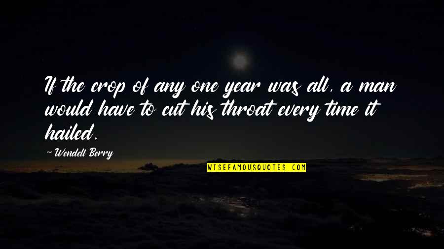 Yolculuk Kitabi Quotes By Wendell Berry: If the crop of any one year was Yolculuk Kitabi Quotes By Wendell Berry: If the crop of any one year was
