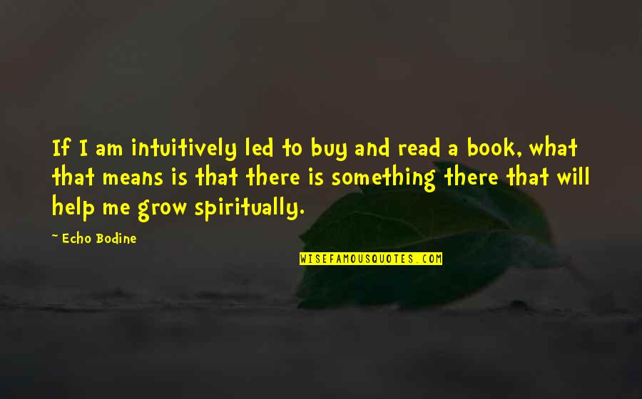 Yolie Quotes By Echo Bodine: If I am intuitively led to buy and