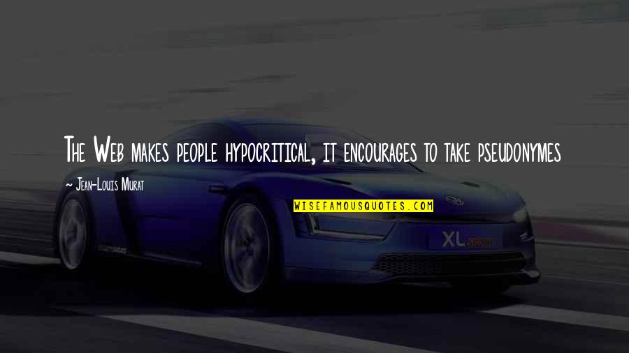 Yoling Quotes By Jean-Louis Murat: The Web makes people hypocritical, it encourages to