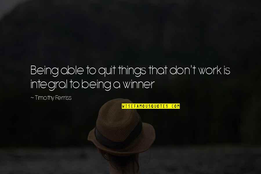 Yollu Bakire Quotes By Timothy Ferriss: Being able to quit things that don't work Yollu Bakire Quotes By Timothy Ferriss: Being able to quit things that don't work