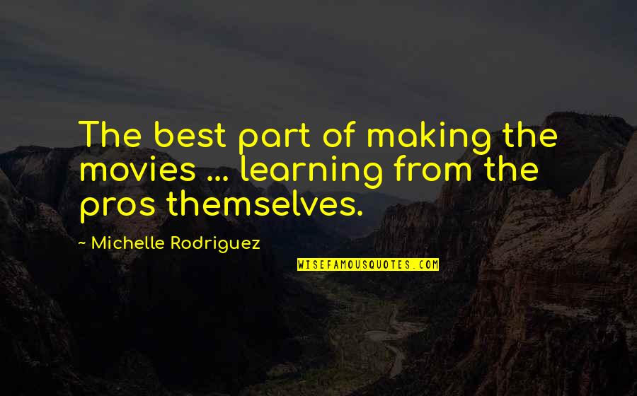 Yolngu Boy 2001 Quotes By Michelle Rodriguez: The best part of making the movies ...