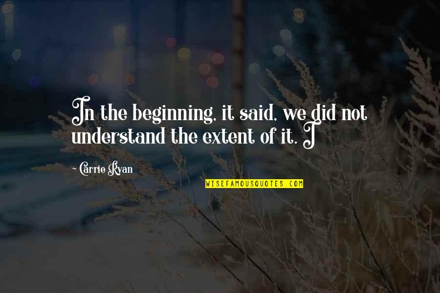 Yolo Pic Quotes By Carrie Ryan: In the beginning, it said, we did not