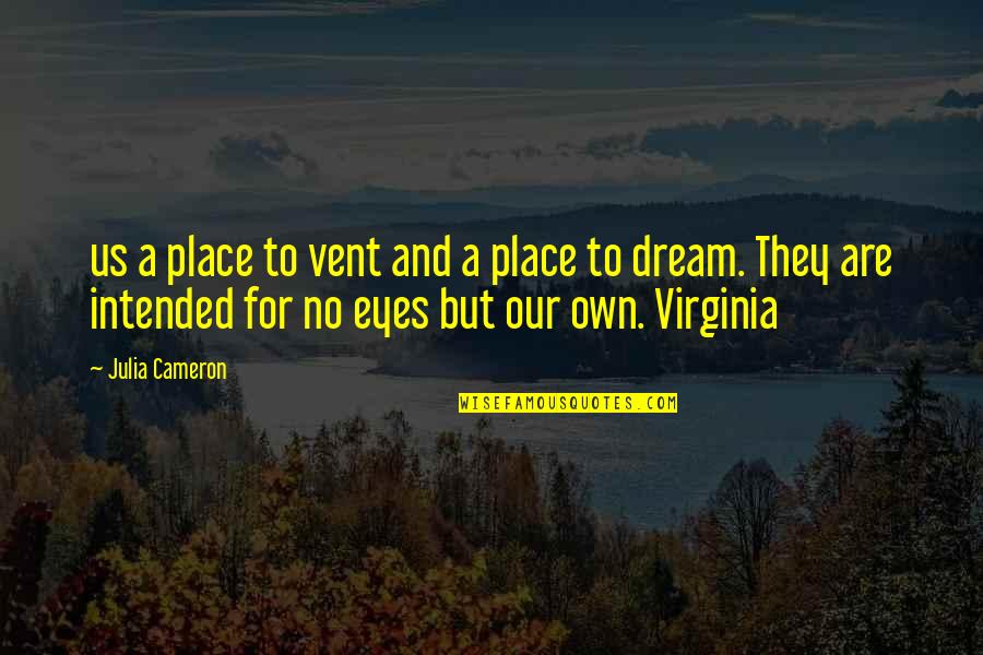 Yolsuzluk Quotes By Julia Cameron: us a place to vent and a place Yolsuzluk Quotes By Julia Cameron: us a place to vent and a place