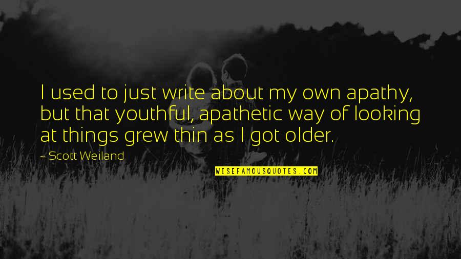 Yolumuz Ayriysa Quotes By Scott Weiland: I used to just write about my own Yolumuz Ayriysa Quotes By Scott Weiland: I used to just write about my own