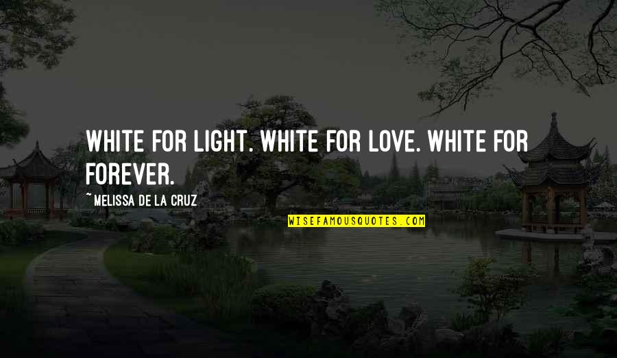 Yolumuz Gurbete Quotes By Melissa De La Cruz: White for light. White for love. White for
