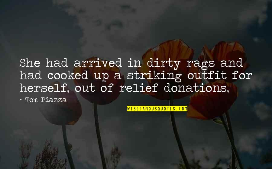 Yom Kippur Inspirational Quotes By Tom Piazza: She had arrived in dirty rags and had Yom Kippur Inspirational Quotes By Tom Piazza: She had arrived in dirty rags and had