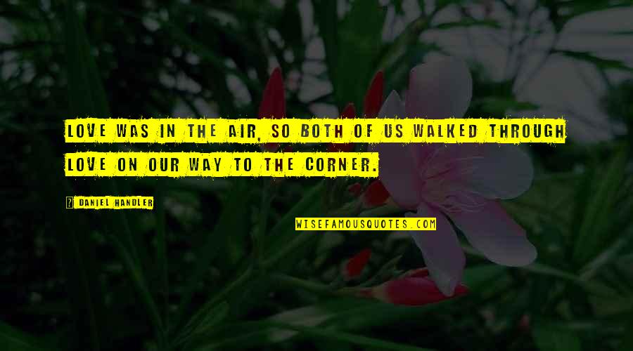 Yomasan Quotes By Daniel Handler: Love was in the air, so both of