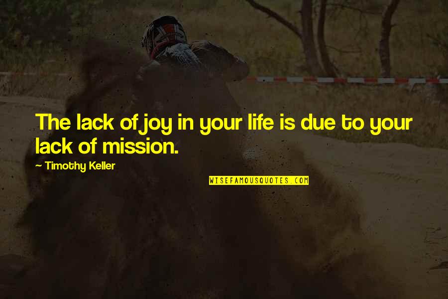 Yomen Quotes By Timothy Keller: The lack of joy in your life is