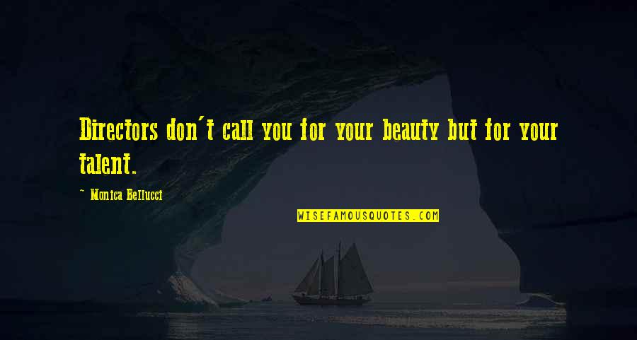 Yomiko Quotes By Monica Bellucci: Directors don't call you for your beauty but Yomiko Quotes By Monica Bellucci: Directors don't call you for your beauty but
