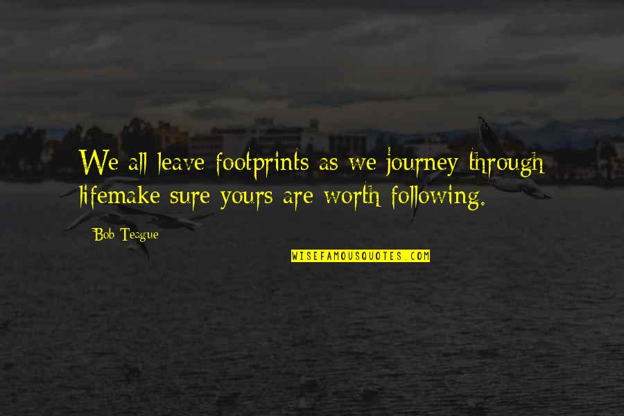 Yomingo Quotes By Bob Teague: We all leave footprints as we journey through