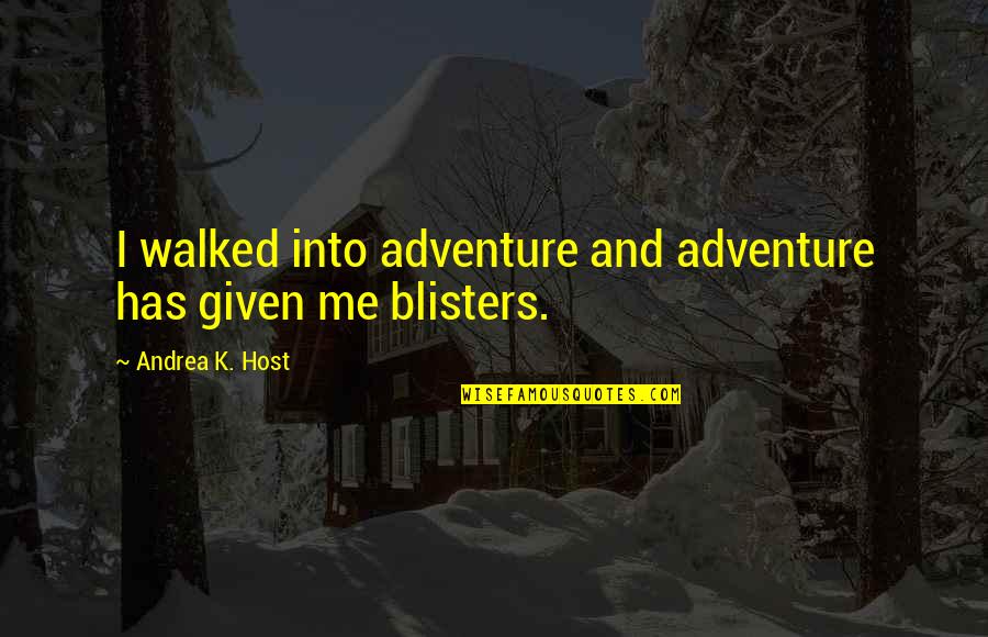 Yomtov Benezra Quotes By Andrea K. Host: I walked into adventure and adventure has given Yomtov Benezra Quotes By Andrea K. Host: I walked into adventure and adventure has given