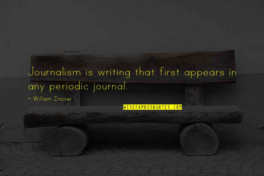 Yomtov Benezra Quotes By William Zinsser: Journalism is writing that first appears in any Yomtov Benezra Quotes By William Zinsser: Journalism is writing that first appears in any