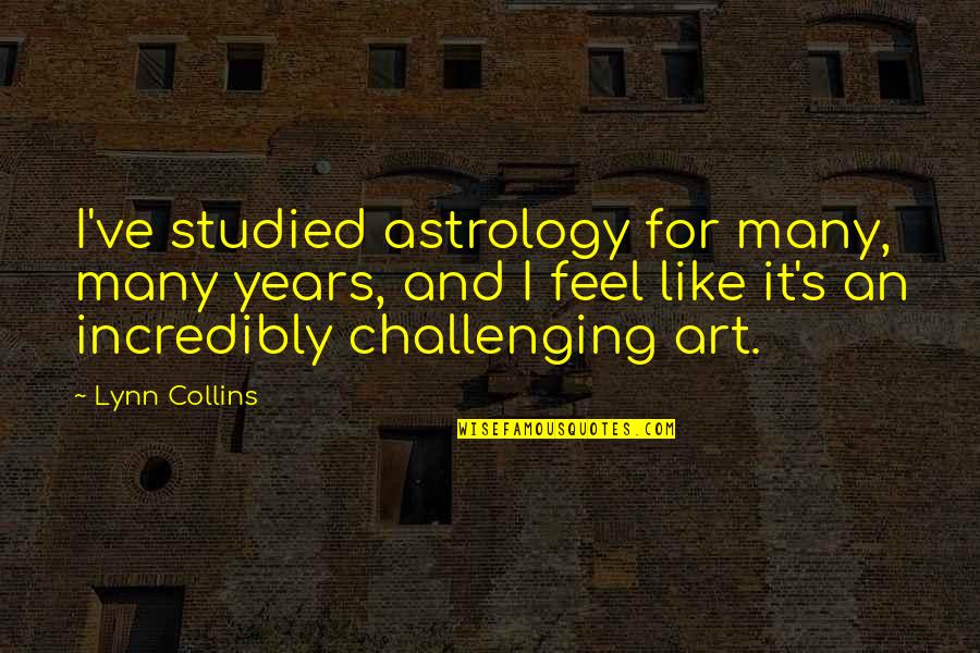 Yomura Internet Quotes By Lynn Collins: I've studied astrology for many, many years, and
