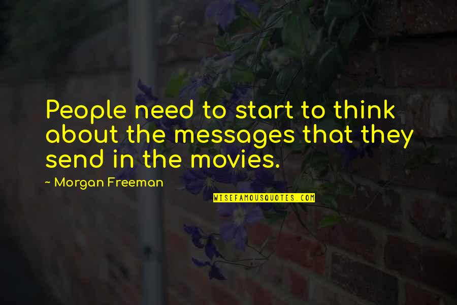 Yon Quotes By Morgan Freeman: People need to start to think about the