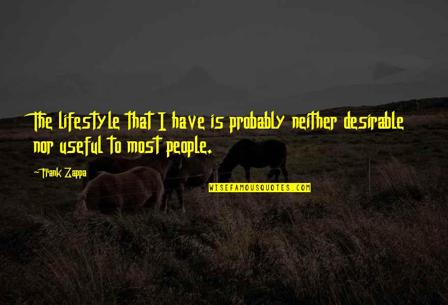 Yonattan And Rossi Quotes By Frank Zappa: The lifestyle that I have is probably neither