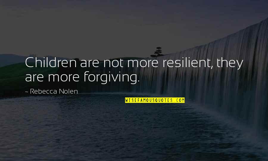Yoneiry Taveras Quotes By Rebecca Nolen: Children are not more resilient, they are more