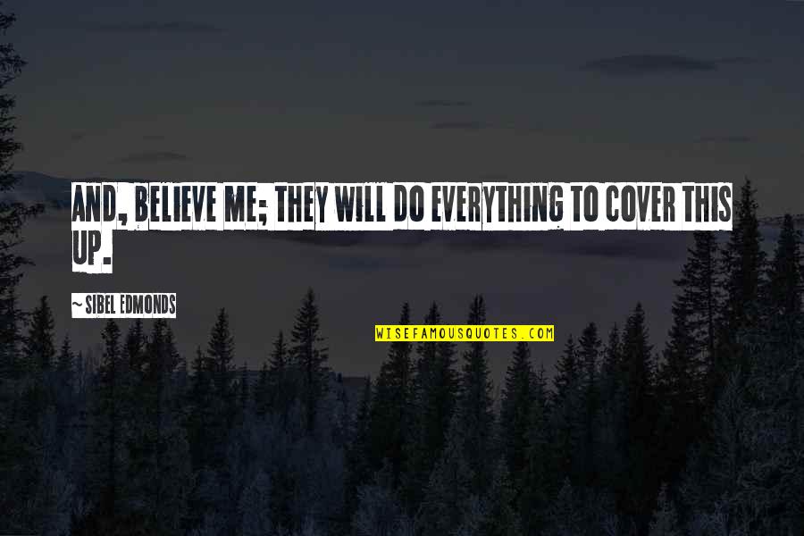 Yoneki Quotes By Sibel Edmonds: And, believe me; they will do everything to Yoneki Quotes By Sibel Edmonds: And, believe me; they will do everything to