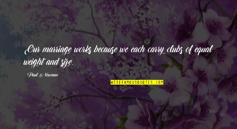 Yonekichi Quotes By Paul Newman: Our marriage works because we each carry clubs