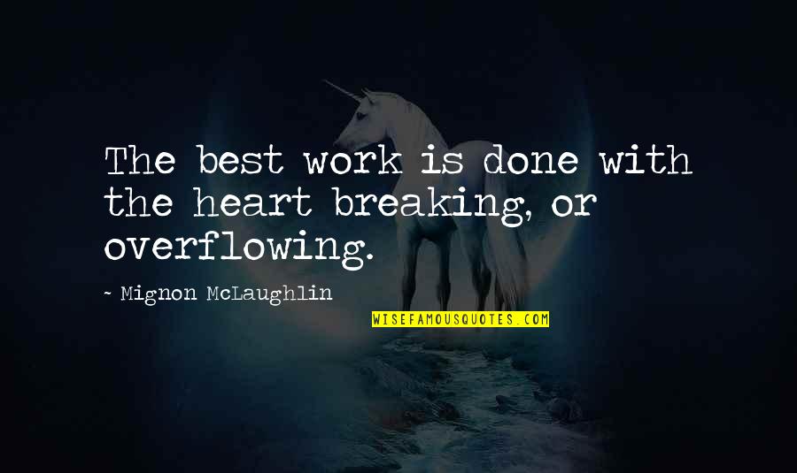 Yonekon Quotes By Mignon McLaughlin: The best work is done with the heart Yonekon Quotes By Mignon McLaughlin: The best work is done with the heart