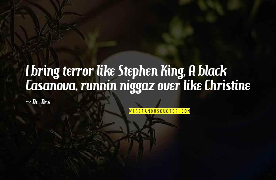 Yonekos Earthquake Quotes By Dr. Dre: I bring terror like Stephen King, A black
