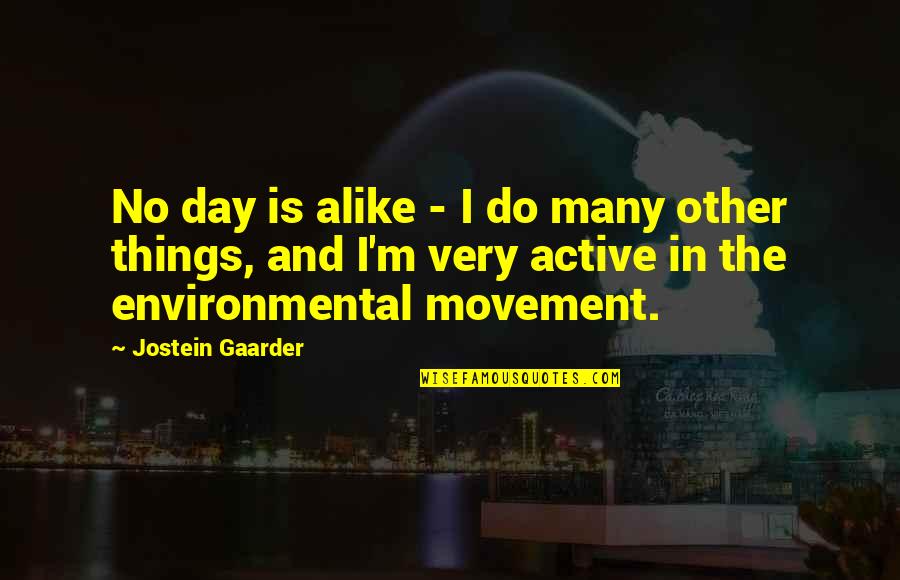 Yong Junhyung Quotes By Jostein Gaarder: No day is alike - I do many
