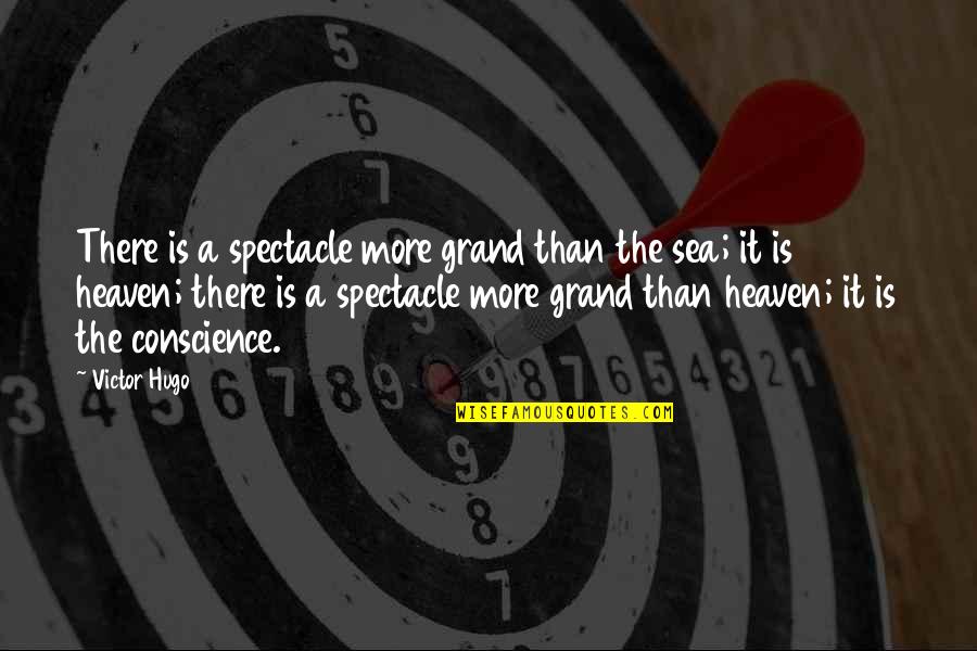 Yong Sheng Mover Quotes By Victor Hugo: There is a spectacle more grand than the Yong Sheng Mover Quotes By Victor Hugo: There is a spectacle more grand than the