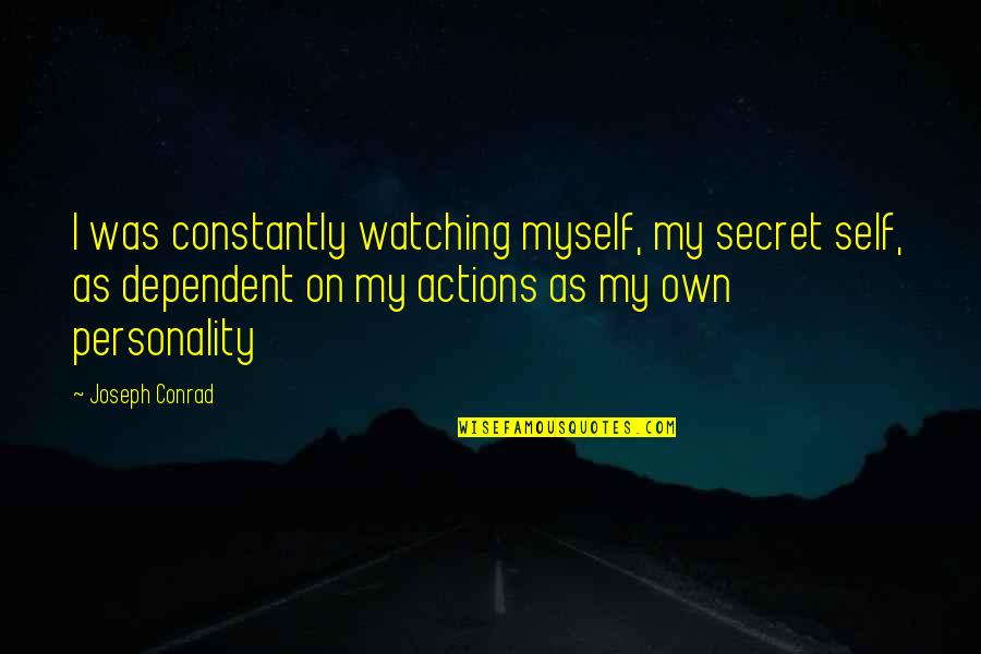 Yonggi In Korean Quotes By Joseph Conrad: I was constantly watching myself, my secret self, Yonggi In Korean Quotes By Joseph Conrad: I was constantly watching myself, my secret self,