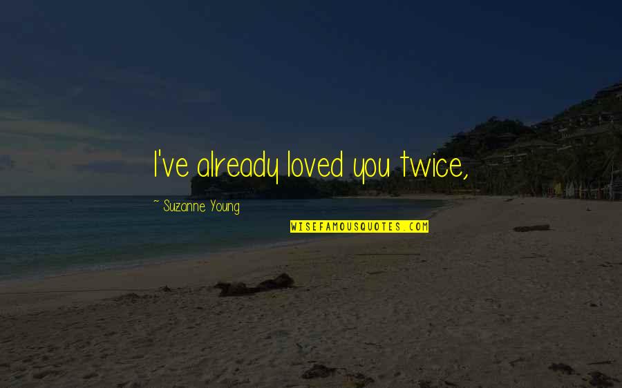 Yonnas Zewdee Quotes By Suzanne Young: I've already loved you twice,