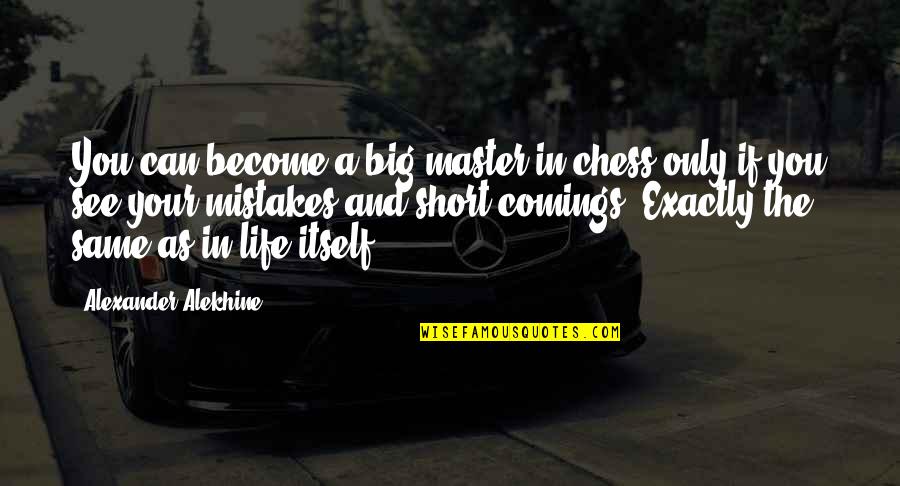 Yoogeun Ring Quotes By Alexander Alekhine: You can become a big master in chess Yoogeun Ring Quotes By Alexander Alekhine: You can become a big master in chess
