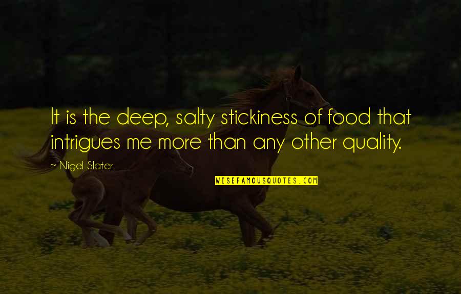 Yoogeun Ring Quotes By Nigel Slater: It is the deep, salty stickiness of food Yoogeun Ring Quotes By Nigel Slater: It is the deep, salty stickiness of food