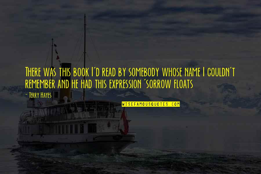 Yookos Quotes By Terry Hayes: There was this book I'd read by somebody Yookos Quotes By Terry Hayes: There was this book I'd read by somebody