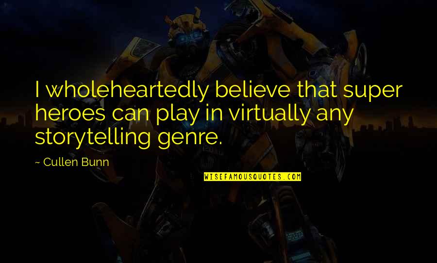 Yoongi Vlive Quotes By Cullen Bunn: I wholeheartedly believe that super heroes can play Yoongi Vlive Quotes By Cullen Bunn: I wholeheartedly believe that super heroes can play