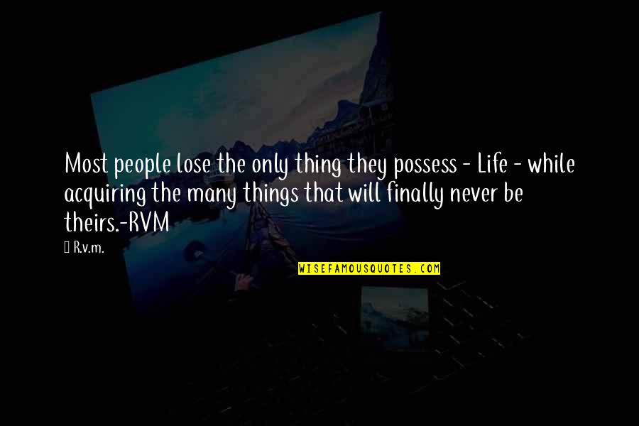 Yoonsuh Moh Quotes By R.v.m.: Most people lose the only thing they possess