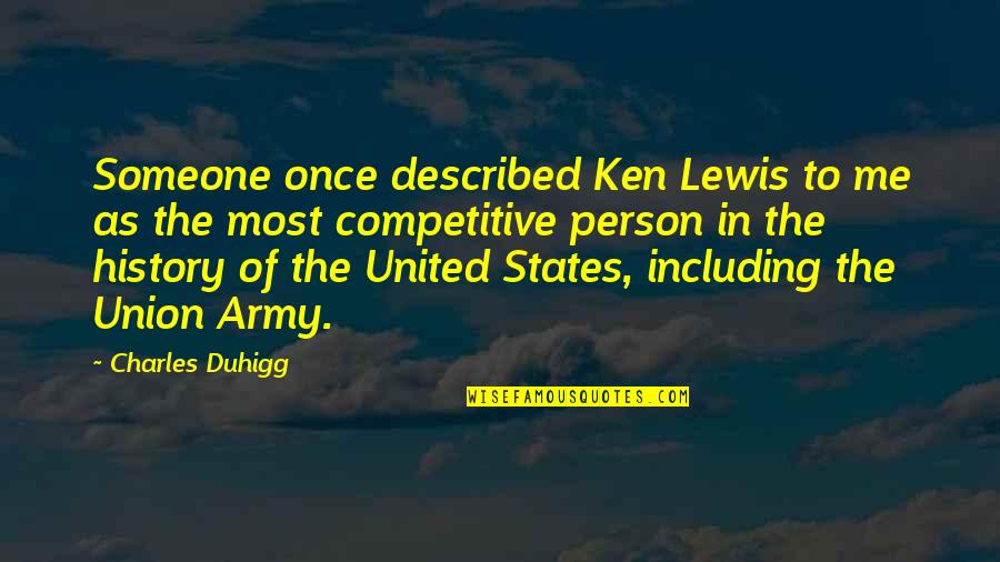 Yooreka Quotes By Charles Duhigg: Someone once described Ken Lewis to me as Yooreka Quotes By Charles Duhigg: Someone once described Ken Lewis to me as