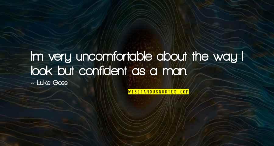 Yoosuf Moment Quotes By Luke Goss: I'm very uncomfortable about the way I look