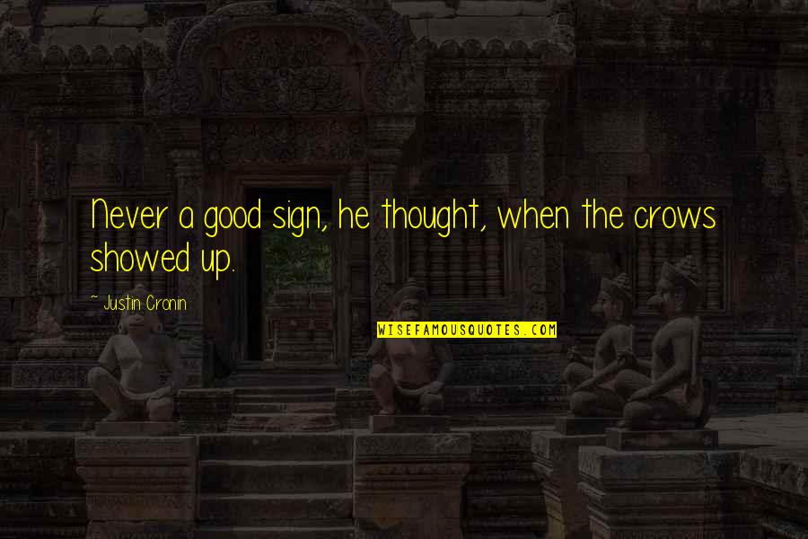 Yoou Quotes By Justin Cronin: Never a good sign, he thought, when the