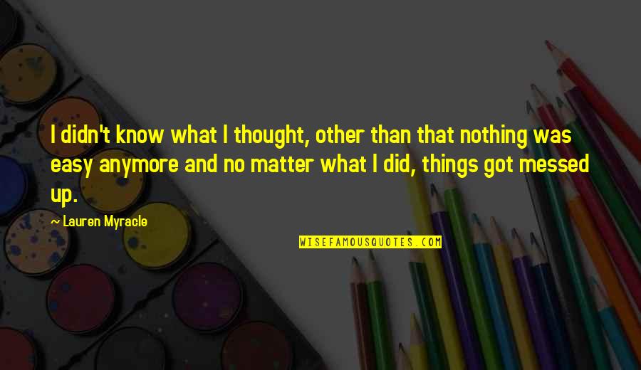 Yoplait Whips Quotes By Lauren Myracle: I didn't know what I thought, other than