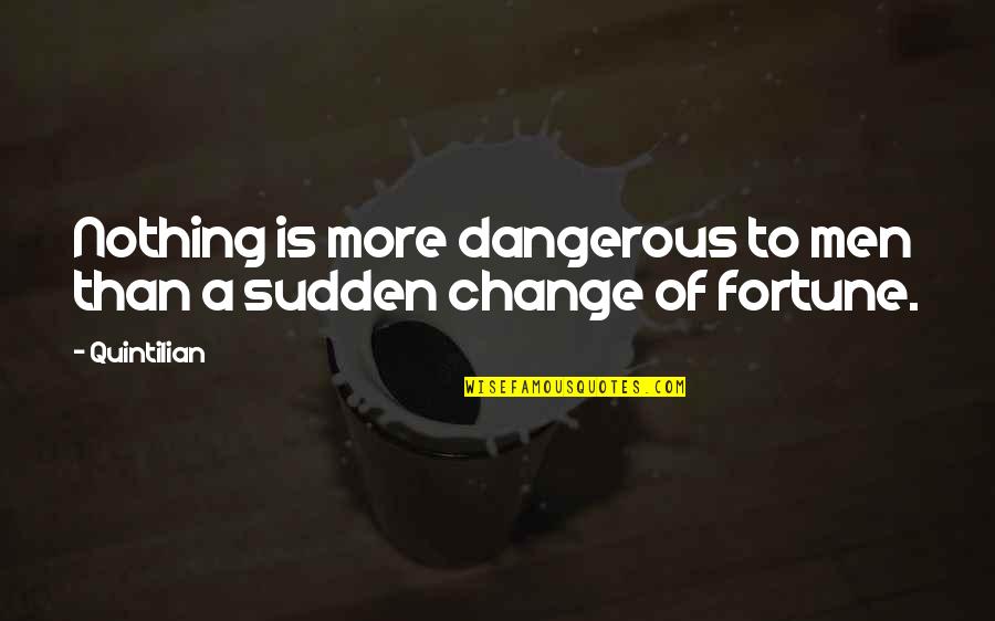 Yordanny Sosa Quotes By Quintilian: Nothing is more dangerous to men than a