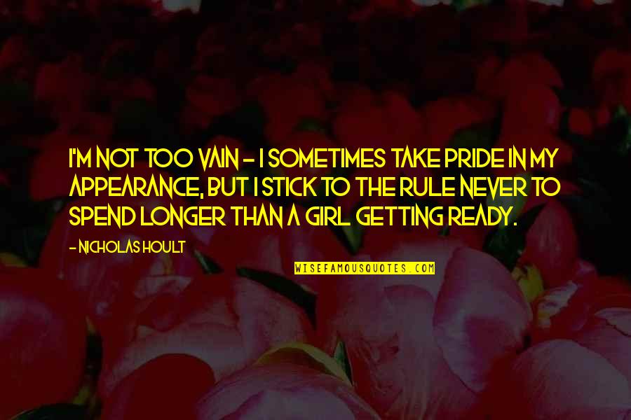 Yordanov Lachezar Quotes By Nicholas Hoult: I'm not too vain - I sometimes take