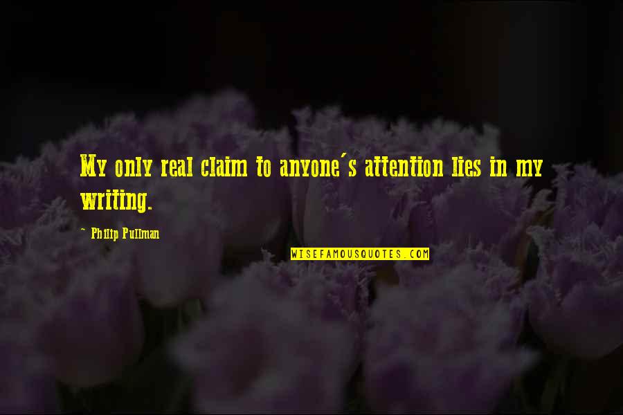 Yordi En Quotes By Philip Pullman: My only real claim to anyone's attention lies Yordi En Quotes By Philip Pullman: My only real claim to anyone's attention lies