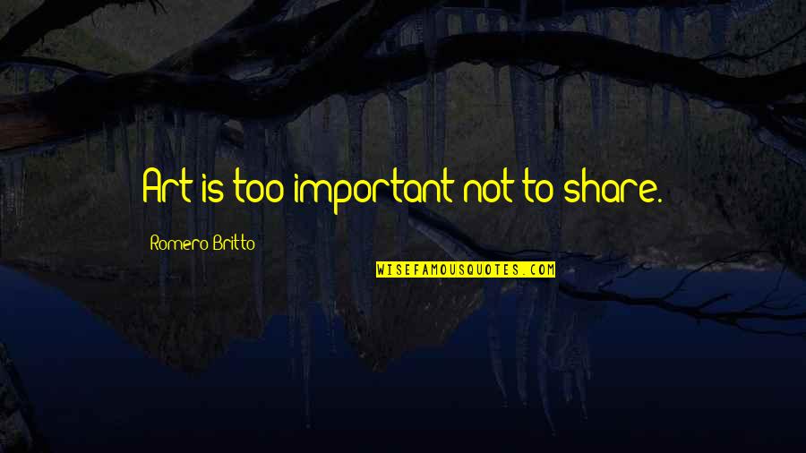 Yordi En Quotes By Romero Britto: Art is too important not to share. Yordi En Quotes By Romero Britto: Art is too important not to share.