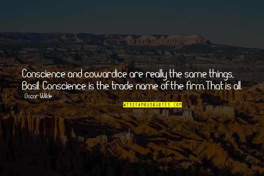 Yordy Turkey Quotes By Oscar Wilde: Conscience and cowardice are really the same things,