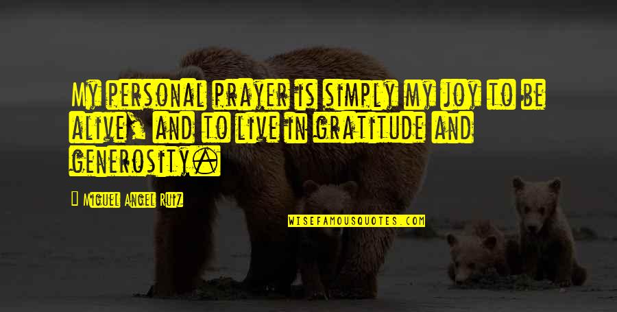 Yoren Actor Quotes By Miguel Angel Ruiz: My personal prayer is simply my joy to Yoren Actor Quotes By Miguel Angel Ruiz: My personal prayer is simply my joy to