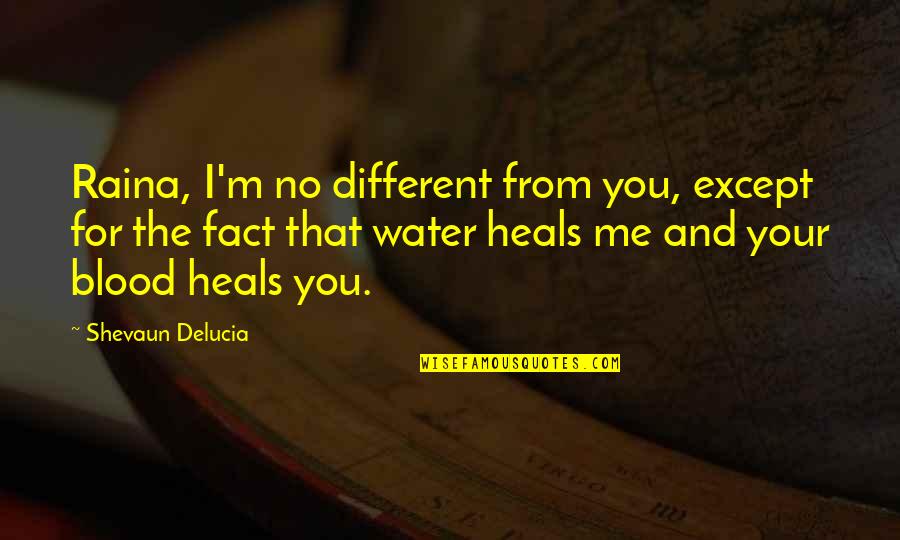 Yorgelys Delgados Age Quotes By Shevaun Delucia: Raina, I'm no different from you, except for Yorgelys Delgados Age Quotes By Shevaun Delucia: Raina, I'm no different from you, except for